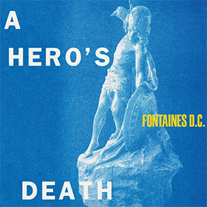 Fontaines D.C. – A Hero's Death LP - zum Schließen ins Bild klicken