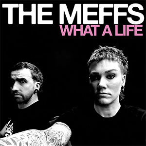 Meffs, The - What A Life LP - zum Schließen ins Bild klicken