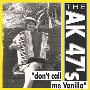 AK 47's, The – Don't Call Me Vanilla LP - zum Schließen ins Bild klicken