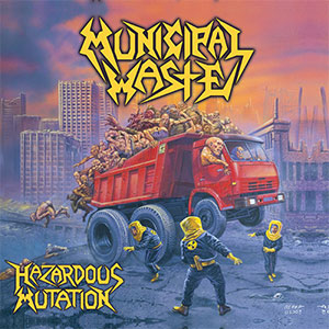 Municipal Waste – Hazardous Mutation LP - zum Schließen ins Bild klicken