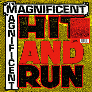 Magnificent, The – Hit And Run LP - Click Image to Close