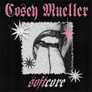 Cosey Mueller – Softcore LP - zum Schließen ins Bild klicken