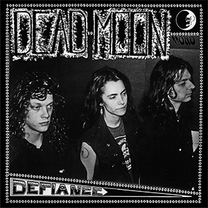 Dead Moon – Defiance LP - zum Schließen ins Bild klicken