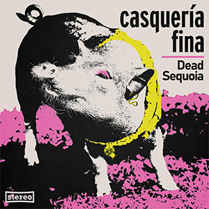 Dead Sequoia - Casquería Fina LP - zum Schließen ins Bild klicken