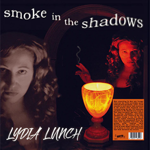 Lydia Lunch – Smoke In The Shadows LP - zum Schließen ins Bild klicken