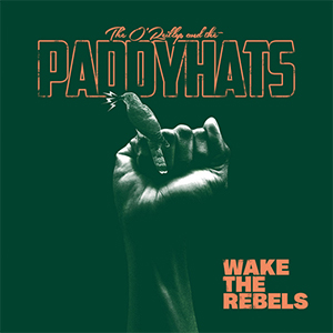 O'Reillys & The Paddyhats, The – Wake The Rebels col LP - zum Schließen ins Bild klicken