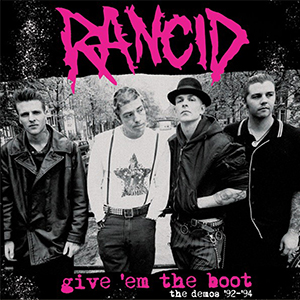 Rancid ‎– Give 'Em The Boot (The Demos ‘92-‘94) LP - zum Schließen ins Bild klicken