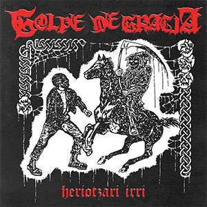 Golpe De Gracia – Heriotzari Irri LP - zum Schließen ins Bild klicken