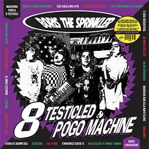 Boris The Sprinkler – 8 Testicled Pogo Machine LP - zum Schließen ins Bild klicken