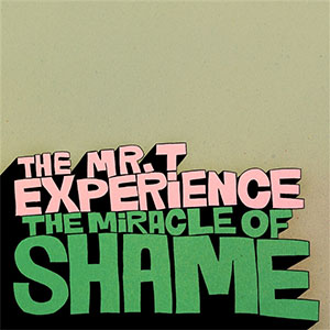 Mr. T Experience - Miracle Of Shame 12" - zum Schließen ins Bild klicken