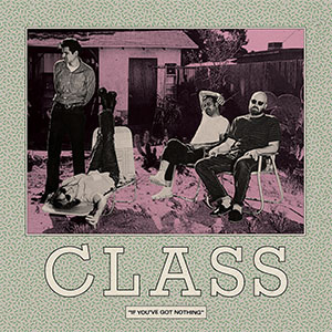 Class – If You've Got Nothing LP - zum Schließen ins Bild klicken