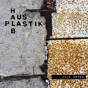 Halb Aus Plastik – ... Halb Beton LP - zum Schließen ins Bild klicken