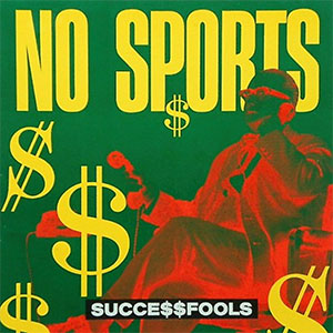 No Sports – Succe$$fools LP - zum Schließen ins Bild klicken