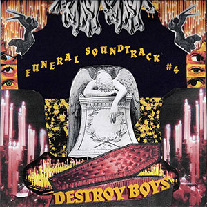 Destroy Boys – Funeral Soundtrack #4 LP - zum Schließen ins Bild klicken