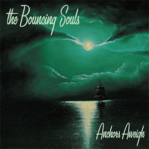 Bouncing Souls, The – Anchors Aweigh LP - zum Schließen ins Bild klicken