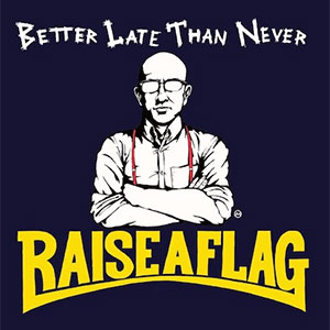 Raise A Flag - Better Late Than Never LP - zum Schließen ins Bild klicken