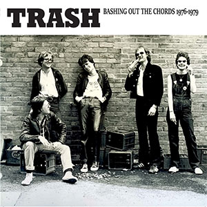 Trash – Bashing Out The Chords 1976 - 1979 LP - zum Schließen ins Bild klicken
