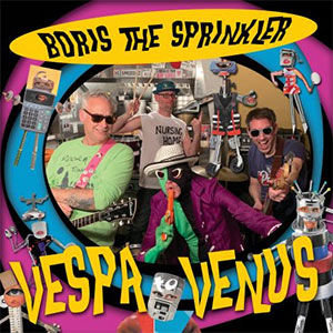 Boris The Sprinkler – Vespa To Venus LP - zum Schließen ins Bild klicken