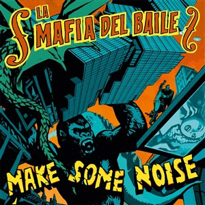 La Mafia Del Baile - Make Some Noise LP - zum Schließen ins Bild klicken