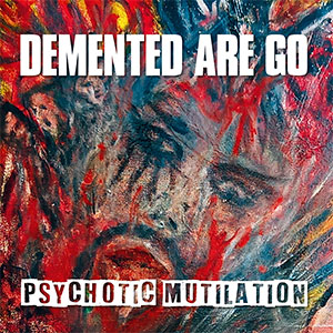 Demented Are Go – Psychotic Mutilation LP - zum Schließen ins Bild klicken