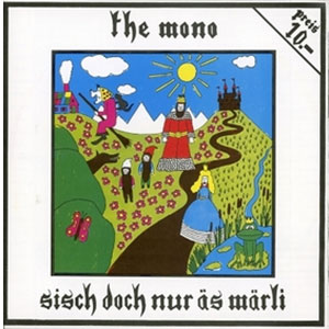 Mono, The – Sisch Doch Nur Äs Märli LP - zum Schließen ins Bild klicken