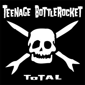 Teenage Bottlerocket - Total LP - zum Schließen ins Bild klicken