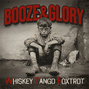 Booze & Glory - Whiskey Tango Foxtrot LP - zum Schließen ins Bild klicken
