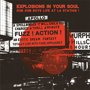 Dum Dum Boys - Explosions In Your Soul 2xLP+7" - zum Schließen ins Bild klicken