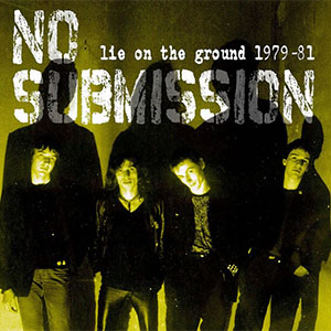No Submission – Lie On The Ground 1979-81 LP - zum Schließen ins Bild klicken