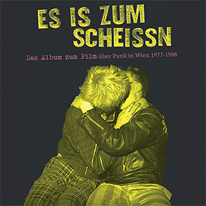 V/A - Es Is Zum Scheissn – Punk in Wien 1977-1988 LP+DVD - zum Schließen ins Bild klicken