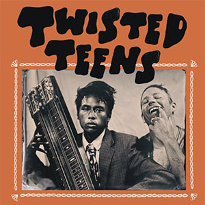 Twisted Teens - Same LP - zum Schließen ins Bild klicken