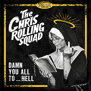 Chris Rolling Squad, The – Damn You All To...Hell LP - zum Schließen ins Bild klicken