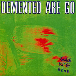 Demented Are Go - Kicked Out Of Hell LP - zum Schließen ins Bild klicken