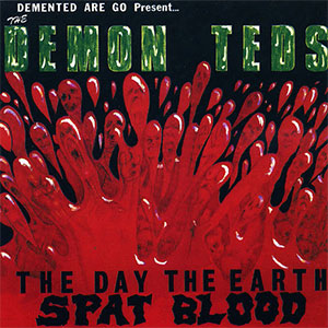 Demented Are Go – The Day The Earth Spat Blood LP - zum Schließen ins Bild klicken
