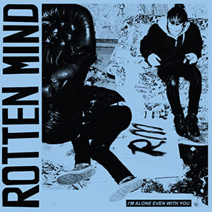 Rotten Mind – I'm Alone Even With You LP - zum Schließen ins Bild klicken