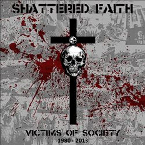 Shattered Faith - Victims Of Society 1980-2013 LP - zum Schließen ins Bild klicken