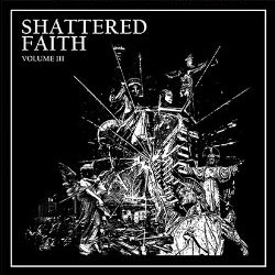 Shattered Faith - Volume III LP - zum Schließen ins Bild klicken