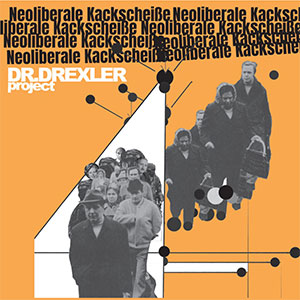 Dr. Drexler Project - Neoliberale Kackscheiße LP - zum Schließen ins Bild klicken