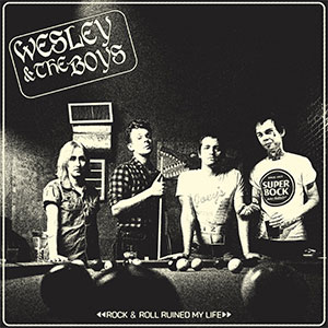 Wesley & The Boys – Rock & Roll Ruined My Life LP - zum Schließen ins Bild klicken