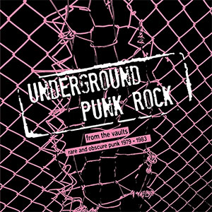 V/A - Underground Punk Rock (1979-1983) LP - zum Schließen ins Bild klicken