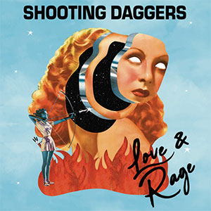 Shooting Daggers - Love & Rage LP - zum Schließen ins Bild klicken