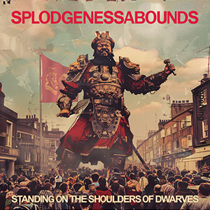 Splodgenessabounds – Standing On The Shoulders ... LP - zum Schließen ins Bild klicken