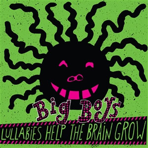 Big Boys – Lullabies Help The Brain Grow LP - zum Schließen ins Bild klicken