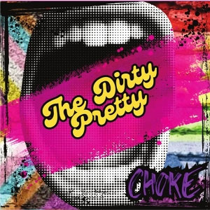 Dirty Pretty - Choke LP (pre-order) - zum Schließen ins Bild klicken