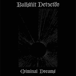 Bullshit Detectör - Criminal Dreams LP - zum Schließen ins Bild klicken