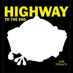 Dark Thoughts – Highway To The End LP - zum Schließen ins Bild klicken