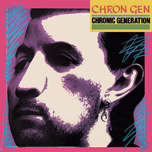 Chron Gen - Chronic Generation LP - zum Schließen ins Bild klicken
