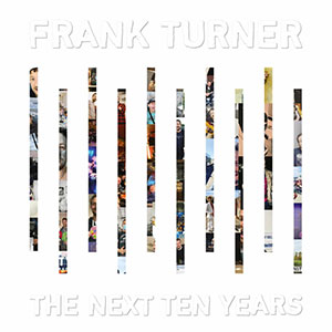 Frank Turner - The Next Ten Years 3xLP - zum Schließen ins Bild klicken
