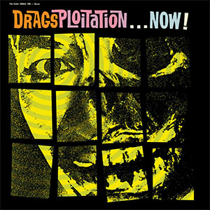 Drags, The – Dragsploitation...Now! LP (pre-order) - zum Schließen ins Bild klicken