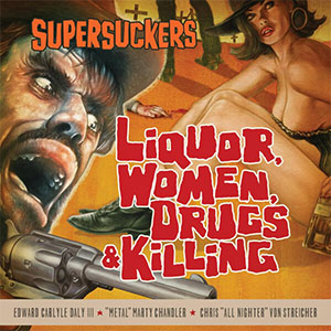 Supersuckers - Liquor, Women, Drugs & Killing LP (pre-order) - zum Schließen ins Bild klicken
